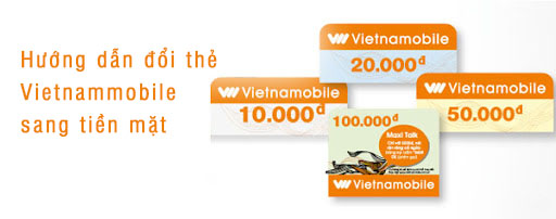 [Hỏi Đáp] Hướng dẫn đổi thẻ Vietnammobile sang tiền mặt 